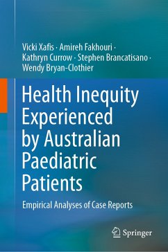 Health Inequity Experienced by Australian Paediatric Patients (eBook, PDF) - Xafis, Vicki; Fakhouri, Amireh; Currow, Kathryn; Brancatisano, Stephen; Bryan-Clothier, Wendy