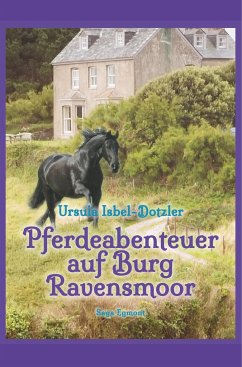 Pferdeabenteuer auf Burg Ravensmoor - Isbel-Dotzler, Ursula