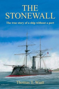 The Stonewall: The true story of a ship without a port (eBook, ePUB) - Wiatt, Thomas T.