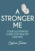 A Stronger Me: Your Illustrated Guide For Healthy Grieving (eBook, ePUB)