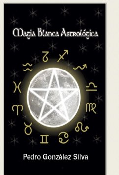 Magia Blanca Astrologica (eBook, ePUB) - González Silva, Pedro