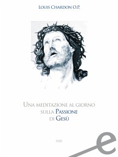 Una meditazione al giorno sulla passione di Gesù (eBook, ePUB) - Chardon, Louis