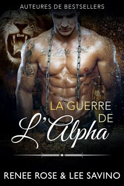 La Guerre de l'Alpha (Alpha Bad Boys, #7) (eBook, ePUB) - Savino, Lee; Rose, Renee