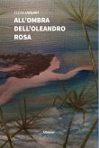 All’ombra dell’oleandro rosa (eBook, ePUB)