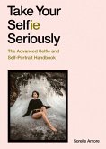 Take Your Selfie Seriously (eBook, ePUB)
