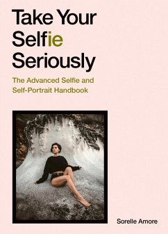 Take Your Selfie Seriously (eBook, ePUB) - Amore, Sorelle