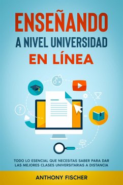 Enseñando a Nivel Universidad en Línea (eBook, ePUB) - Fischer, Anthony