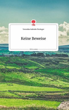 Keine Beweise. Life is a Story - story.one - Firzinger, Veronika Gabriele