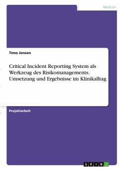 Critical Incident Reporting System als Werkzeug des Risikomanagements. Umsetzung und Ergebnisse im Klinikalltag - Jensen, Timo