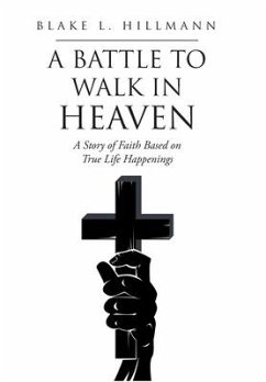 A Battle to Walk in Heaven - Hillmann, Blake L.