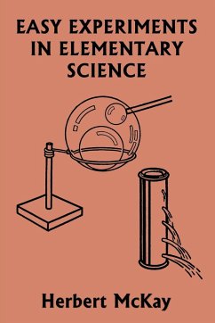 Easy Experiments in Elementary Science (Yesterday's Classics) - Mckay, Herbert