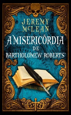 A Misericórdia de Bartholomew Roberts (O Padre Pirata) (eBook, ePUB) - McLean, Jeremy