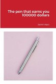 The pen that earns you 100000 dollars