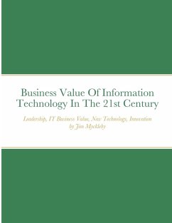 Business Value Of Information Technology In The 21st Century - Myckleby, Jim