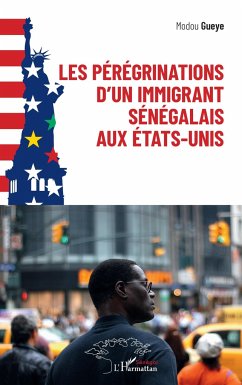 Les pérégrinations d'un immigrant sénégalais aux États-Unis - Guèye, Modou