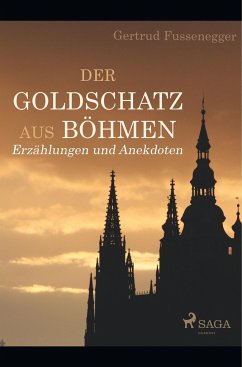 Der Goldschatz aus Böhmen - Erzählungen und Anekdoten - Fussenegger, Gertrud