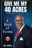 Give Me My 40 Acres Because I Know My Mule Is Dead: A Book of Poems