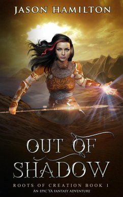 Out of Shadow: An Epic YA Fantasy Adventure (Roots of Creation, #1) (eBook, ePUB) - Hamilton, Jason