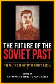 The Future of the Soviet Past (eBook, ePUB)