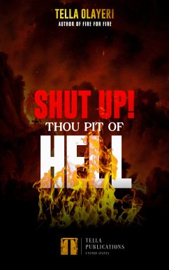 Shut Up! Thou Pit Of Hell (eBook, ePUB) - Olayeri, Tella