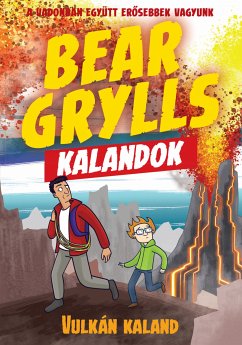 Bear Grylls Kalandok - Vulkán Kaland (fixed-layout eBook, ePUB) - Grylls, Bear