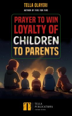 Prayer to Win Loyalty of Children to Parents (eBook, ePUB) - Olayeri, Tella