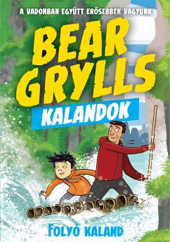 Bear Grylls Kalandok - Folyó Kaland (fixed-layout eBook, ePUB) - Grylls, Bear