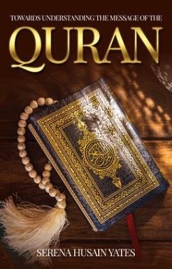 Towards Understanding The Message of the Quran (eBook, ePUB) - Yates, Serena