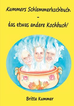 Kummers Schlemmerkochbuch - das etwas andere Kochbuch! (eBook, ePUB)
