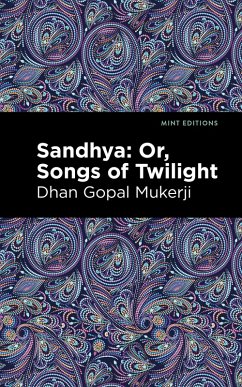 Sandhya: Or, Songs of Twilight (eBook, ePUB) - Mukerji, Dhan Gopal