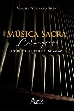 Cover Música Sacra Litúrgica: Entre a Tradição e a Inovação (eBook, ePUB)