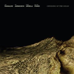 Churning Of The Ocean - Ranaldo/Jarmusch/Urselli/Pandi