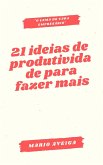 21 ideias de produtividade para fazer mais & "o lema de cada empresário (eBook, ePUB) 21 ideias de produtividade para fazer mais & "o lema de cada empresário (eBook, ePUB)