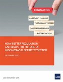 How Better Regulation Can Shape the Future of Indonesia's Electricity Sector (eBook, ePUB)