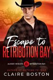 Escape to Retribution Bay (Aussie Heroes: Retribution Bay, #3) (eBook, ePUB)