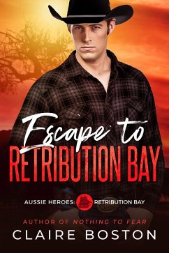 Escape to Retribution Bay (Aussie Heroes: Retribution Bay, #3) (eBook, ePUB) - Boston, Claire
