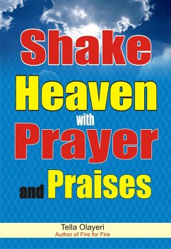 Shake Heaven with Prayer and Praises (eBook, ePUB) - Olayeri, Tella