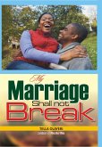 My Marriage Shall Not Break (eBook, ePUB) My Marriage Shall Not Break (eBook, ePUB)