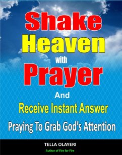Shake Heaven With Prayer And Receive Instant Answer (eBook, ePUB) - Olayeri, Tella