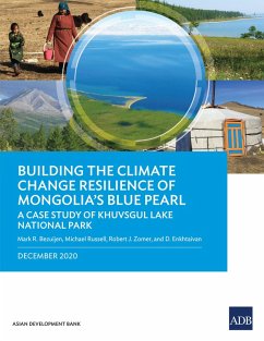 Building the Climate Change Resilience of Mongolia's Blue Pearl (eBook, ePUB) - Bezuijen, Mark R.; Russell, Michael; Zomer, Robert J.; Enkhtaivan, D.