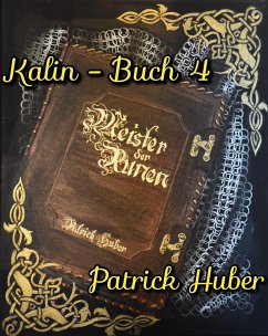 Kalin - Buch 4 (eBook, ePUB) - Huber, Patrick