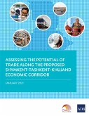 Assessing the Potential of Trade Along the Proposed Shymkent-Tashkent-Khujand Economic Corridor (eBook, ePUB)
