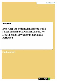 Erhebung der Unternehmensreputation. Stakeholderanalyse, wissenschaftliches Modell nach Schwaiger und kritische Reflexion (eBook, PDF)
