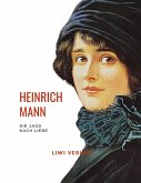 Heinrich Mann: Die Jagd nach Liebe. Vollständige Neuausgabe
