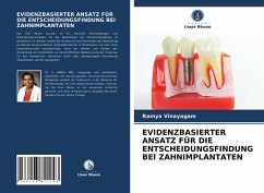 EVIDENZBASIERTER ANSATZ FÜR DIE ENTSCHEIDUNGSFINDUNG BEI ZAHNIMPLANTATEN - Vinayagam, Ramya