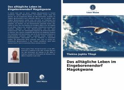 Das alltägliche Leben im Eingeborenendorf Magokgwane - Tlhapi, Thekiso Japhta