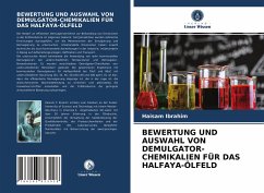 BEWERTUNG UND AUSWAHL VON DEMULGATOR-CHEMIKALIEN FÜR DAS HALFAYA-ÖLFELD - Ibrahim, Haisam