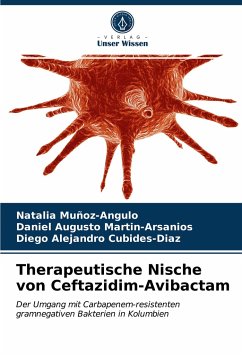 Therapeutische Nische von Ceftazidim-Avibactam - Muñoz-Angulo, Natalia;Martin-Arsanios, Daniel Augusto;Cubides-Diaz, Diego Alejandro