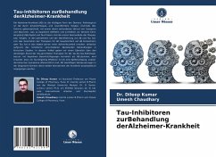 Tau-Inhibitoren zurBehandlung derAlzheimer-Krankheit - Kumar, Dr. Dileep;Chaudhary, Umesh