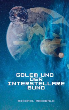 Golem und der Interstellare Bund - Rodewald, Michael